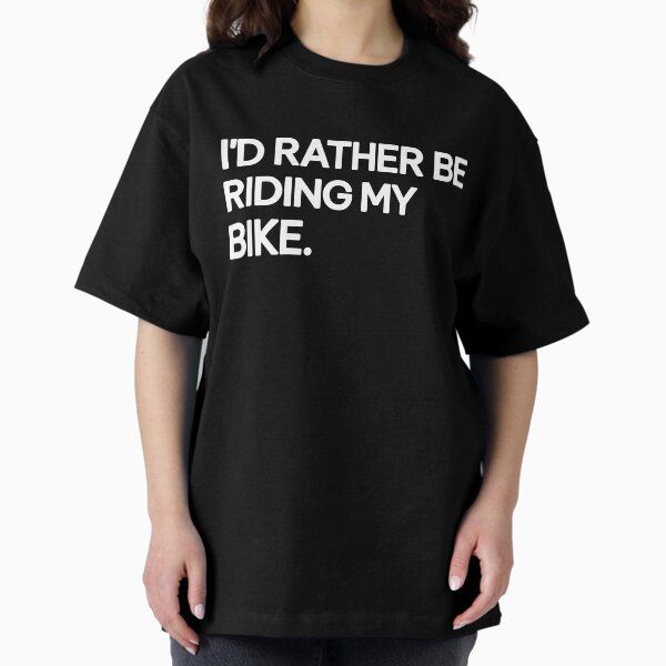I'd Rather Be Riding My Bike