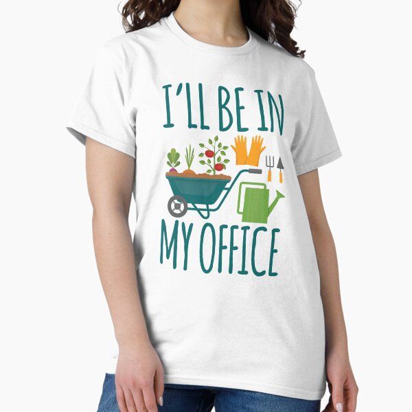 Funny Gardening Design I'll be in My OFFICE