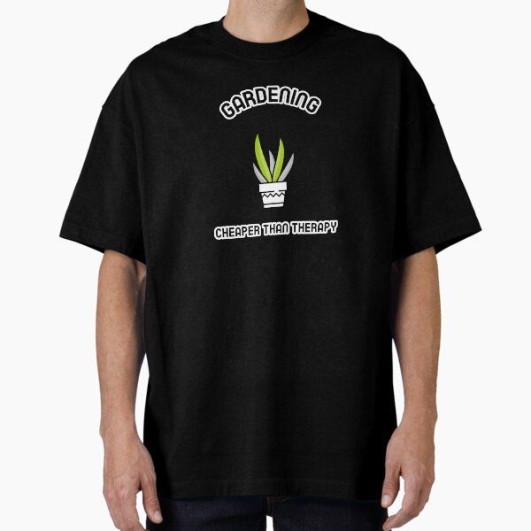 Gardening: cheaper than therapy T-shirt