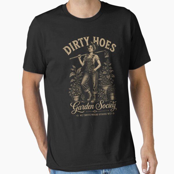 Dirty Hoes Garden Society We Thrive Where Others Wilt