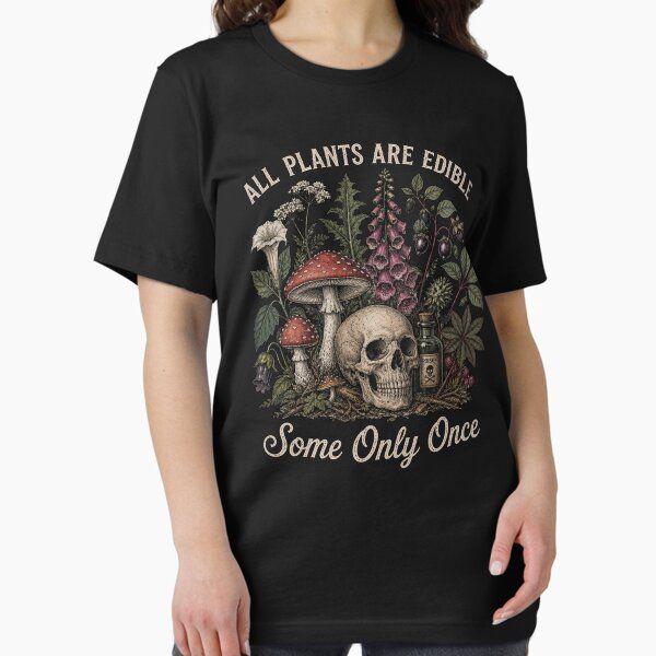 All Plants Are Edible Some Only Once