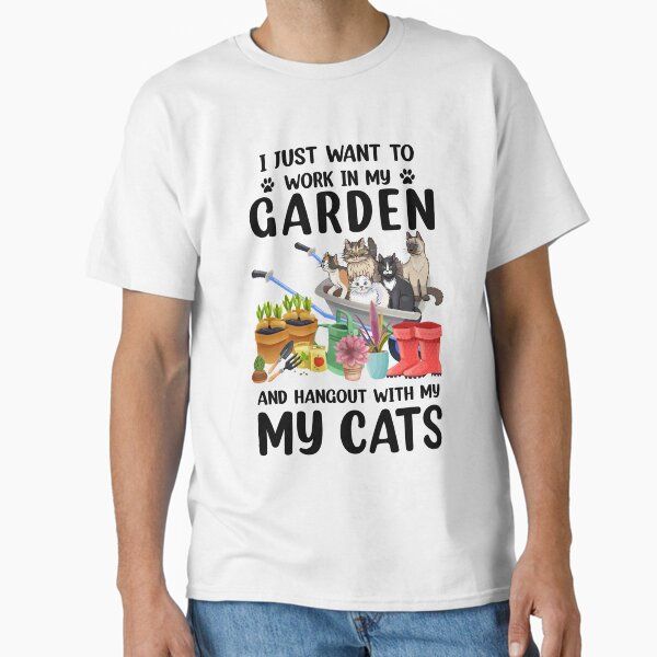 I Just Want To Work In My Garden And Hang Out With My Cats