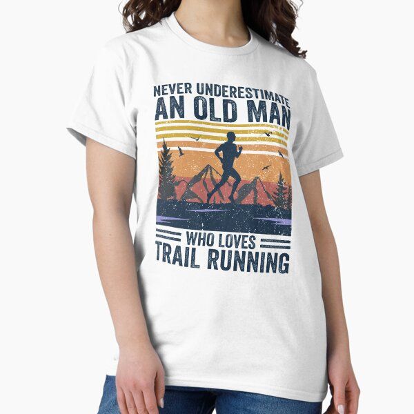 Never Underestimate An Old Man Trail Running